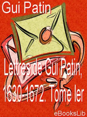 cover image of Lettres de Gui Patin, 1630-1672. Tome Ier